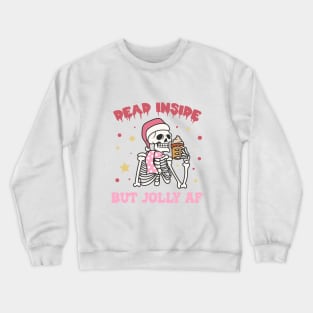 Dead Inside But Jolly Af Crewneck Sweatshirt